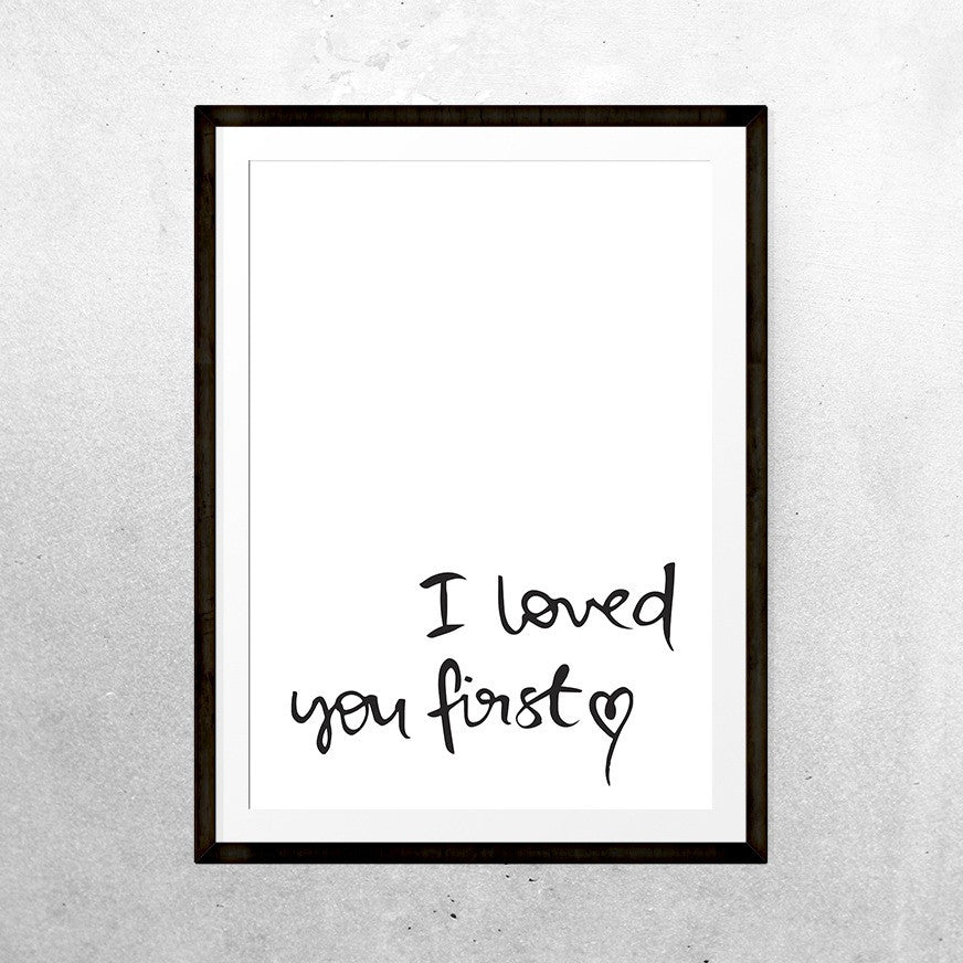 I loved you first - Print - One Tiny Tribe - 1