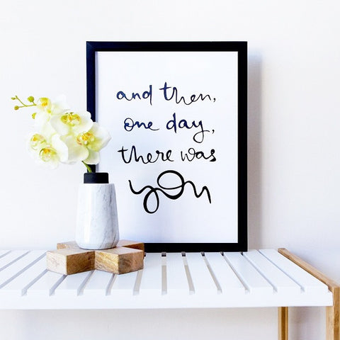 And then, one day, there was you - Print - One Tiny Tribe  - 1