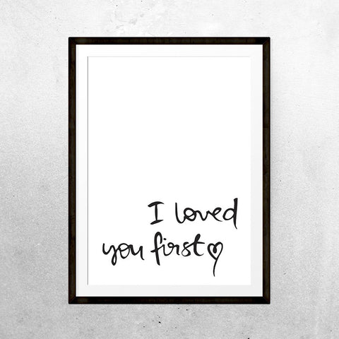 I loved you first - Print - One Tiny Tribe  - 1